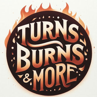 Turns, Burns And More